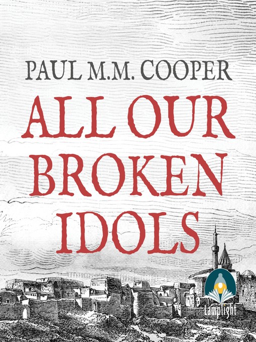 Title details for All Our Broken Idols by Paul M.M. Cooper - Available